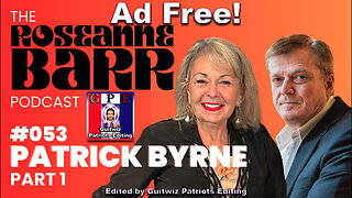 The Roseanne Barr Podcast-Danger Close with Patrick Byrne Part 1-Ad Free!