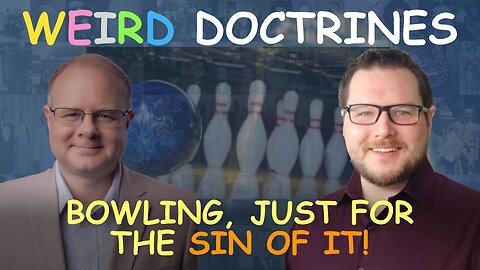 Weird Doctrines: Bowling Just for the Sin of It - Episode 49 William Branham Historical Research