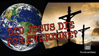 DID JESUS DIE FOR EVERYONE?