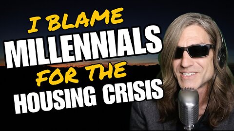 I Blame Millennials for the Housing Crisis 😁🏠