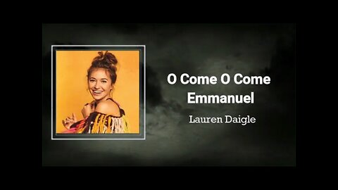 Lauren Daigle - O Come O Come Emmanuel (Lyrics)