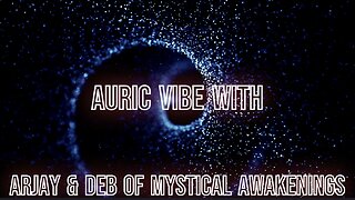 AURIC VIBE WITH MYSTICAL AWAKENINGS 2024-01