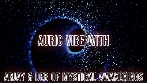 AURIC VIBE WITH MYSTICAL AWAKENINGS 2024-01