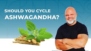 Should You Cycle Ashwagandha?