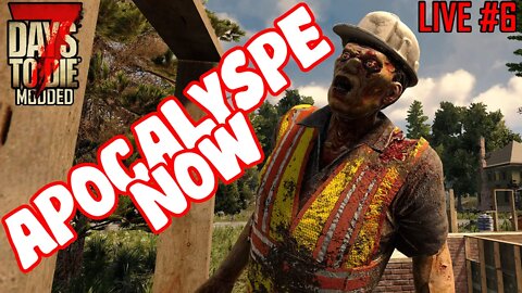 Apocalypse Now Mod | 7 Days to Die Alpha 20.5 | Horde base redesign? Ep 6 #live