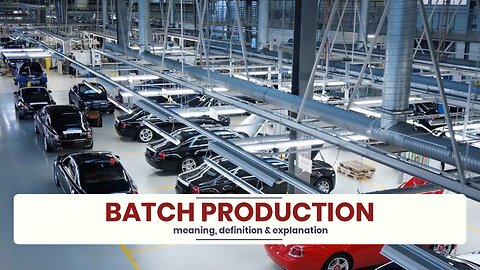 What is BATCH PRODUCTION?