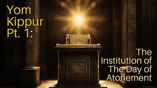 Yom Kippur Pt. 1: The Institution of the Day of Atonement