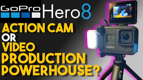 GoPro Hero 8: The Tiny Video Production Powerhouse?
