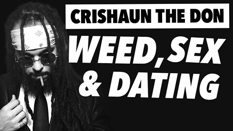 Crishaun the Don on Rap, Weed, Sex & Dating (Highlight)