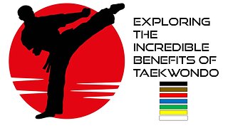 Exploring the Incredible Benefits of Taekwondo