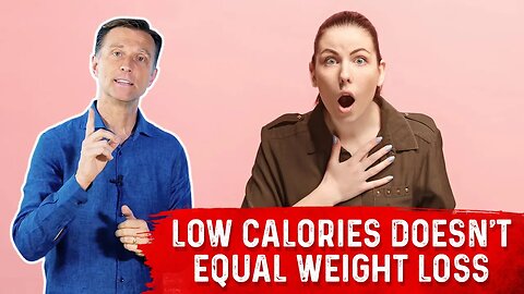 Calorie Myth – Why Low Calories Does Not Equal Weight Loss – Dr.Berg