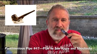 Parsimonious Pipe #47—Pipe by Lee Apple and Shoutouts