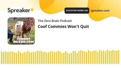 Coof Commies Won't Quit (made with Spreaker)