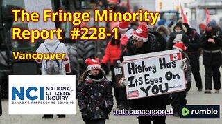 The Fringe Minority Report #228-1 National Citizens Inquiry Vancouver