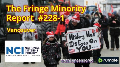 The Fringe Minority Report #228-1 National Citizens Inquiry Vancouver