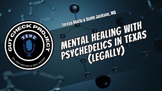 Mental Healing with Psychedelics IN TEXAS (Legally)Teresa Marie & David Jackson, MD