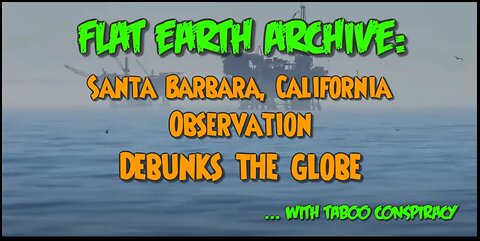 Santa Barbara, California Observation Debunks The Globe