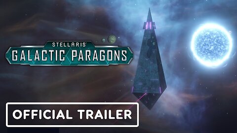 Stellaris: Galactic Paragons - Official Release Trailer