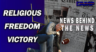 Religious Freedom Victory | NEWS BEHIND THE NEWS November 3rd, 2022