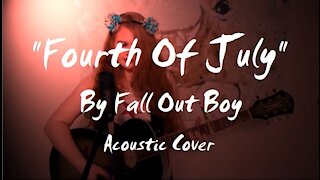 "Fourth of July" by Fall Out Boy - Acoustic Cover