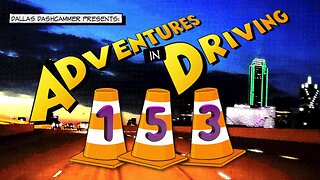 Adventures in Driving - Episode 153