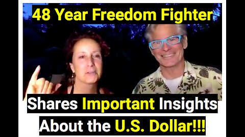 48 Year Freedom Fighter Shares Important Insights About the U.S. Dollar!!!