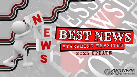 How to Visit the Best Free News Streaming Websites! - 2023 Update