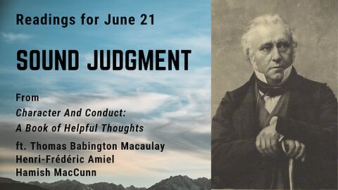 Sound Judgment I: Day 170 readings from "Character And Conduct" - June 21