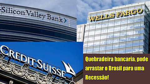 Quebradeira bancaria, pode arrastar o Brasil para uma recessão!