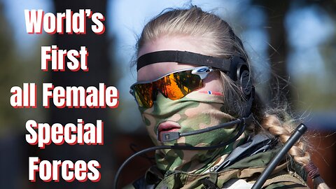 The World's First all Female Special Force - Norway*s Hunter Troop - (Jegertroppen)