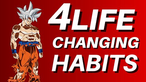 4 HABITS That Will Change Your Life Instantly