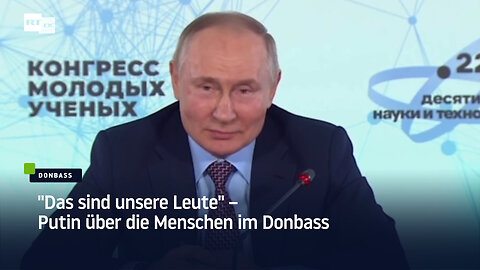 "Das sind unsere Leute" – Putin über die Menschen im Donbass