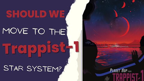 Should Humans Move to the TRAPPIST-1 Star System?