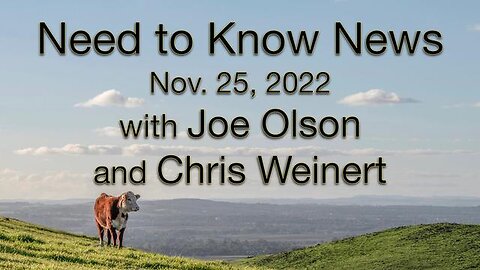 Need to Know News (25 November 2022) with Joe Olson and Chris Weinert