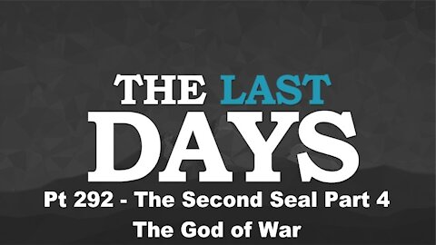 The Second Seal Part 4 - The God of War - The Last Days Pt 292