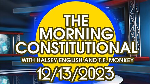 The Morning Constitutional: 12/13/2023