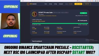 Ongoing Binance SmartChain Presale - BscStarter; Next BSC IDO Launchpad After BSCPAD? $START 100X?