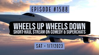 Owen Benjamin | #1588 Wheels Up Wheels Down, Short-Haul Stream On Comedy & Superchats