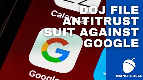 DOJ AND EIGHT STATES FILE ANTITRUST SUIT AGAINST GOOGLE, CALLING FOR THE COMPANY TO BE BROKEN UP