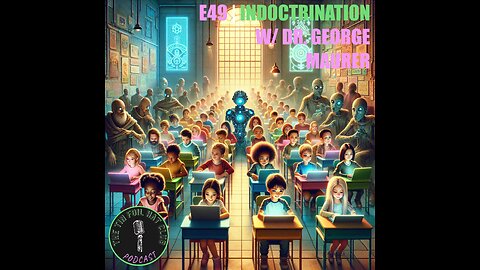 E49 | Indoctrination w/ Dr. George Maurer | SHORT