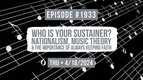 Owen Benjamin | #1933 Who Is Your Sustainer? Nationalism, Music Theory & The Importance Of Always Keeping Faith