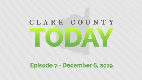 Clark County TODAY • Episode 7 • Dec. 6, 2019