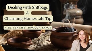 Dealing with $h!tbags- a tarot prop tip for living well