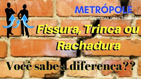 Fissura, Trinca ou Rachadura?? Você sabe qual é a diferença??