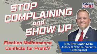 Stop Complaining and Show Up-Changing America Starts With YOU | Col (ret.) John Mills