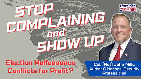 Stop Complaining and Show Up-Changing America Starts With YOU | Col (ret.) John Mills