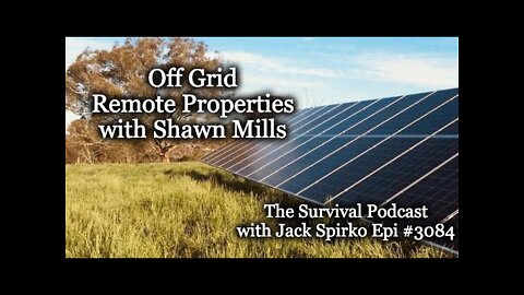 Setting Up an Off Grid Remote Property - Epi-3084 - The Survival Podcast