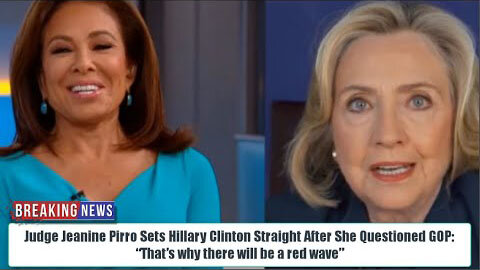 JUDGE PIRRO SETS HILLARY STRAIGHT AFTER SHE QUESTIONED GOP: “THAT’S WHY THERE WILL BE A RED WAVE”