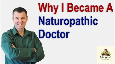 Why I Became A Naturopathic Doctor
