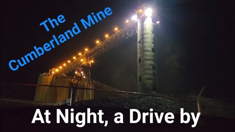 The Cumberland Mine at night. A drive by.